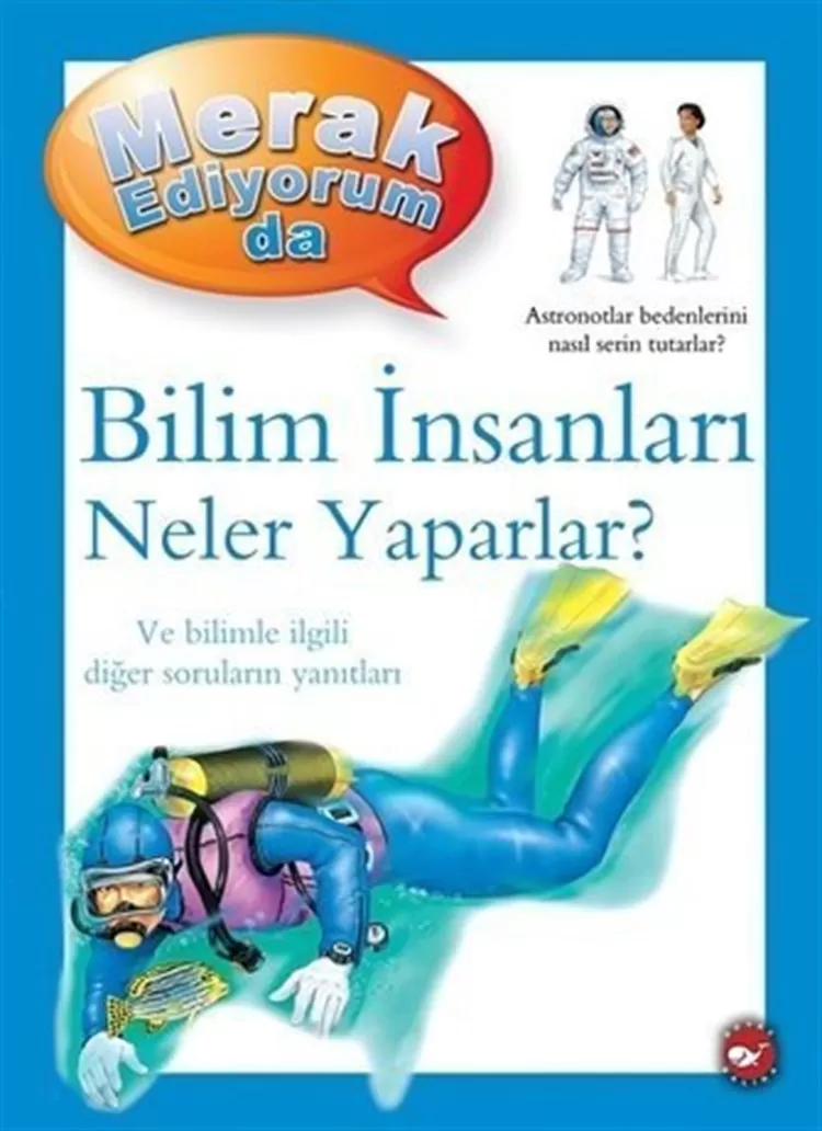 Merak Ediyorum Da Bilim İnsanları Neler Yaparlar?